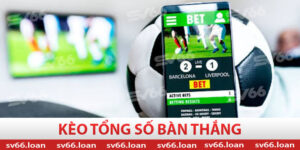 Kèo tổng số bàn thắng